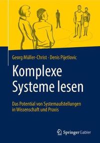 Cover image for Komplexe Systeme lesen: Das Potential von Systemaufstellungen in Wissenschaft und Praxis