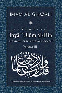 Cover image for ESSENTIAL IHYA' 'ULUM AL-DIN - Volume 3: The Revival of the Religious Sciences