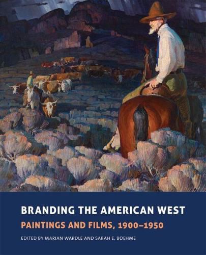 Cover image for Branding the American West: Paintings and Films, 1900-1950