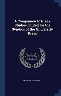 Cover image for A Companion to Greek Studies; Edited for the Syndics of the University Press