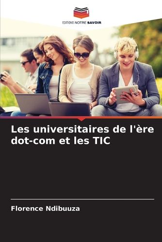 Cover image for Les universitaires de l'ere dot-com et les TIC