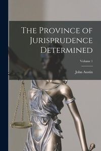 Cover image for The Province of Jurisprudence Determined; Volume 1