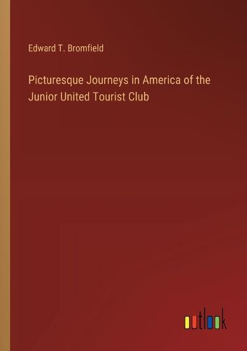 Cover image for Picturesque Journeys in America of the Junior United Tourist Club