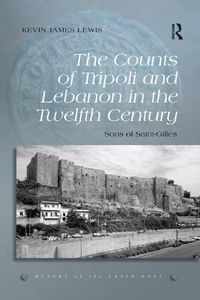 Cover image for The Counts of Tripoli and Lebanon in the Twelfth Century: Sons of Saint-Gilles