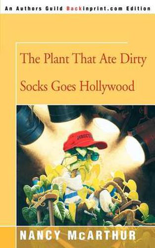 Cover image for The Plant That Ate Dirty Socks Goes Hollywood