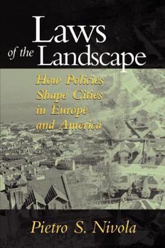 Cover image for Laws of the Landscape: How Policies Shape Cities in Europe and America