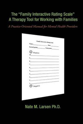 Cover image for The Family Interactive Rating Scale a Therapy Tool for Working with Families: A Practice-Oriented Manual for Mental Health Providers