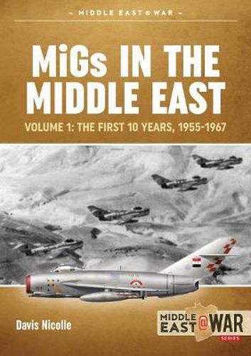 Migs in the Middle East  Volume 1: The First 10 Years, 1955-1967