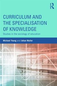 Cover image for Curriculum and the Specialization of Knowledge: Studies in the sociology of education