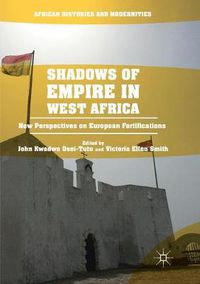 Cover image for Shadows of Empire in West Africa: New Perspectives on European Fortifications