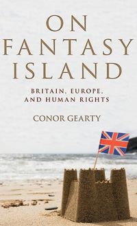 Cover image for On Fantasy Island: Britain, Europe, and Human Rights