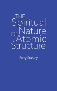 Cover image for The Spiritual Nature of Atomic Structure