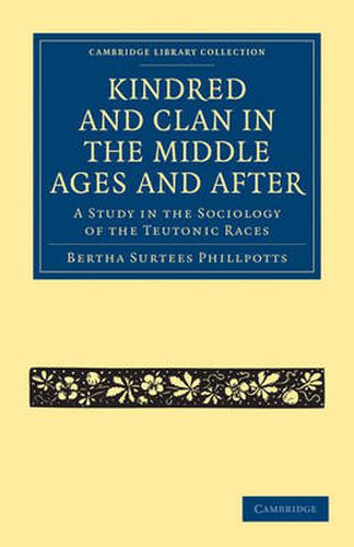 Cover image for Kindred and Clan in the Middle Ages and After: A Study in the Sociology of the Teutonic Races