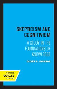 Cover image for Skepticism and Cognitivism: A Study in the Foundations of Knowledge