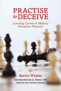 Cover image for Practise to Deceive: Learning Curves of Military Deception Planners