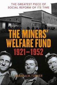 Cover image for The Miners' Welfare Fund 1921-1952: The Greatest Piece of Social Reform of its Time