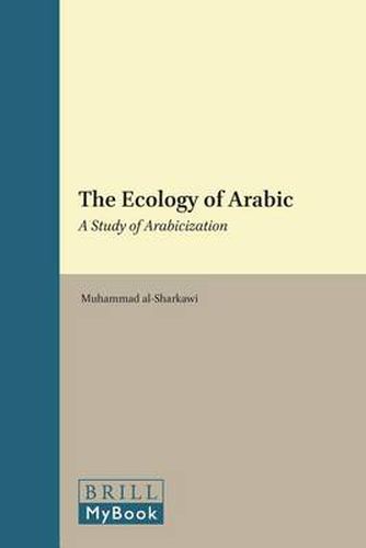 Cover image for The Ecology of Arabic: A Study of Arabicization