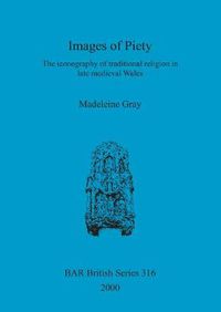 Cover image for Images of Piety: The iconography of traditional religion in late medieval Wales