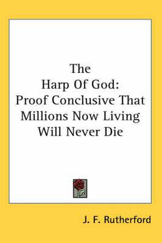 Cover image for The Harp of God: Proof Conclusive That Millions Now Living Will Never Die