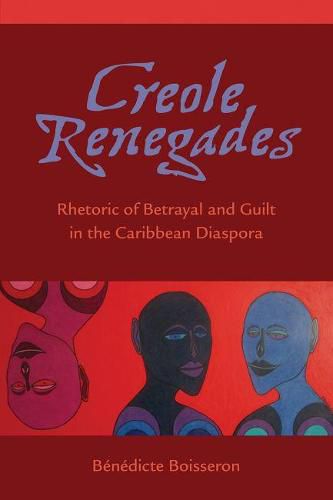 Cover image for Creole Renegades: Rhetoric of Betrayal and Guilt in the Caribbean Diaspora