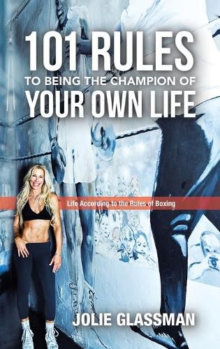 Cover image for Life According to the Rules of Boxing: 101 Rules to Being the Champion of Your Own Life