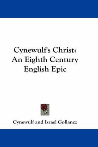 Cynewulf's Christ: An Eighth Century English Epic