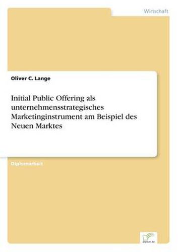 Cover image for Initial Public Offering als unternehmensstrategisches Marketinginstrument am Beispiel des Neuen Marktes