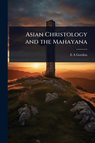 Cover image for Asian Christology and the Mahayana