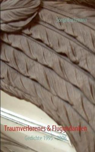 Traumverlorenes & Fluggedanken: Gedichte 1995 - 2006