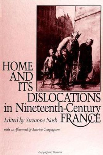 Cover image for Home and its Dislocations in Nineteenth-Century France