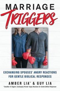 Cover image for Marriage Triggers: Exchanging Spouses' Angry Reactions for Gentle Biblical Responses