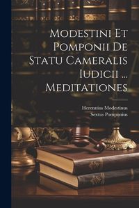 Cover image for Modestini Et Pomponii De Statu Cameralis Iudicii ... Meditationes