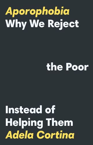 Cover image for Aporophobia: Why We Reject the Poor Instead of Helping Them