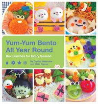 Cover image for Yum-Yum Bento All Year Round: Box Lunches for Every Season