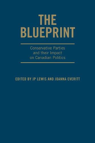 Cover image for The Blueprint: Conservative Parties and their Impact on Canadian Politics