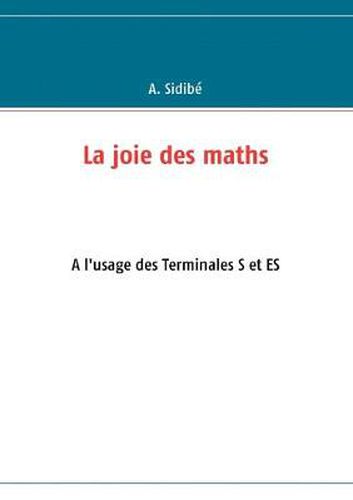 Cover image for La joie des maths: a l'usage des classes de terminale S et ES