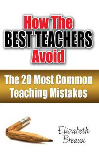 Cover image for How the BEST TEACHERS Avoid the 20 Most Common Teaching Mistakes