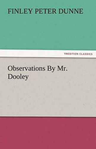 Cover image for Observations by Mr. Dooley