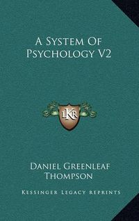 Cover image for A System of Psychology V2