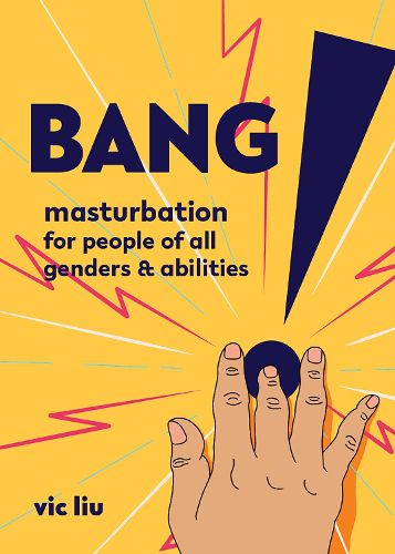 Cover image for Bang!: Masturbation for People of All Genders and Abilities