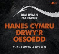 Cover image for Dim Rwan Na Nawr: Hanes Cymru Drwy'r Oesoedd