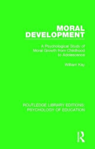 Moral Development: A Psychological Study of Moral Growth from Childhood to Adolescence