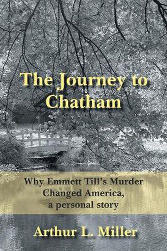 The Journey to Chatham: Why Emmett Till's Murder Changed America, a Personal Story