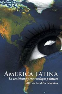 Cover image for America latina: La cenicienta y sus verdugos politicos