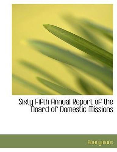 Cover image for Sixty Fifth Annual Report of the Board of Domestic Missions