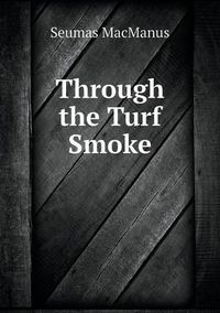 Cover image for Through the Turf Smoke