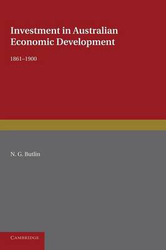 Cover image for Investment in Australian Economic Development, 1861-1900