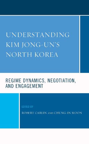 Cover image for Understanding Kim Jong-un's North Korea: Regime Dynamics, Negotiation, and Engagement