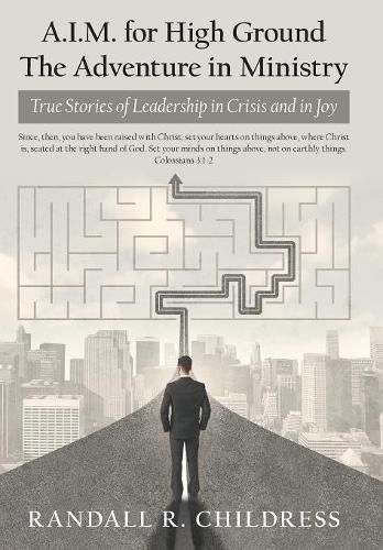 Cover image for A.I.M. for High Ground: the Adventure in Ministry: True Stories of Leadership in Crisis and in Joy