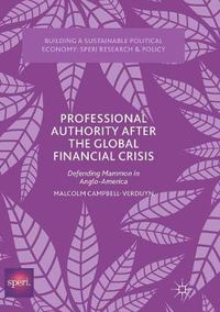 Cover image for Professional Authority After the Global Financial Crisis: Defending Mammon in Anglo-America